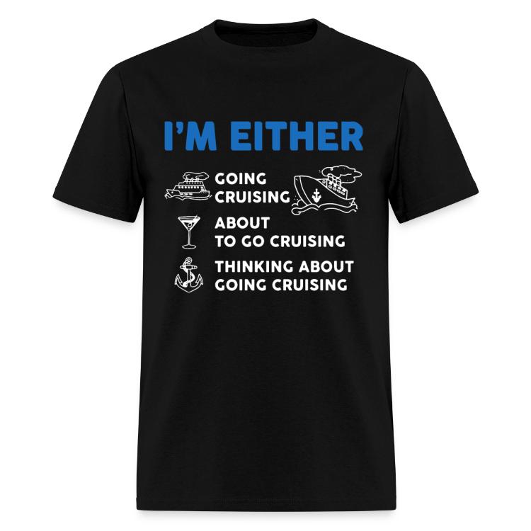 I Am Either Going Cruise | T-Shirts | Men's T-Shirt | Couples, Couples Cruise, Cruise, Cruise Funny Couple, Cruise Funny, Disney Cruise, Couple, Funny, Disney 