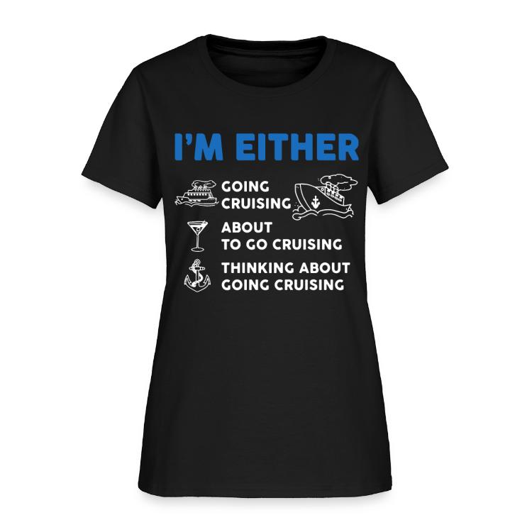 I Am Either Going Cruise | T-Shirts | Women's T-Shirt | Couples, Couples Cruise, Cruise, Cruise Funny Couple, Cruise Funny, Disney Cruise, Couple, Funny, Disney 