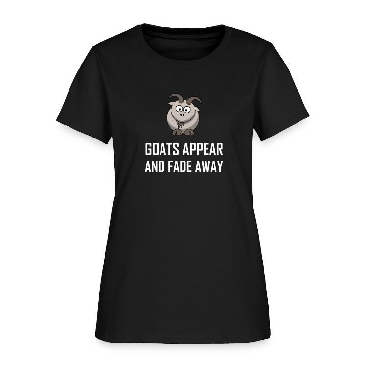 Misheard Lyrics Goats Appear And Fade Away | T-Shirts | Women's T-Shirt | Misheard Lyrics, Lyrics, Misheard 