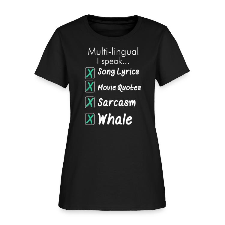 I Speak Song Lyrics Movie Quotes Sarcasm Whale | T-Shirts | Women's T-Shirt | Song Lyrics, Song, Lyrics 